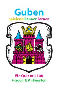 Guben spielend kennen lernnen