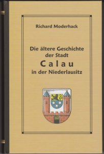 Die ltere Geschichte der Stadt Calau in der Niederlausitz